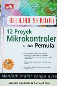 12 Proyek Mikrokontroler untuk Pemula-Belajar Sendiri