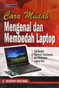 Cara Mudah Mengenal dan Membedah Laptop