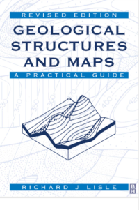 Geological Structures And Maps: A Practical Guide