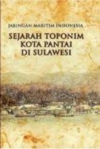 Jaringan Maritim Indonesia: Sejarah Toponim Kota Pantai di Sulawesi