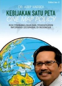 Kebijakan Satu Peta (One Map Policy) Roh Pembangunan dan Pemanfaatan Informasi Gespasial di Indonesia