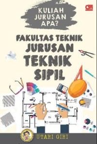 Kuliah Jurusan Apa? Fakultas Teknik Jurusan Teknik Sipil