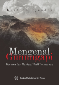 Mengenal Gunungapi, Bencana dan Manfaat Hasil Letusannya