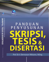 Panduan Penyusunan Skripsi, Tesis & Disertasi