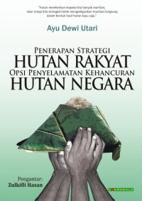 Penerapan Strategi Hutan Rakyat Opsi Penyelamatan Kehancuran Hutan Negara