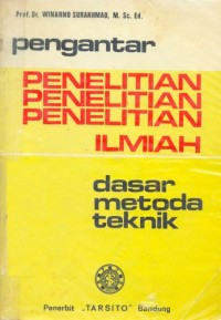 Pengantar Penelitian Ilmiah: Dasar, Metoda dan Teknik