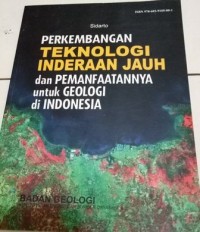 Perkembangan Teknologi Inderaan Jauh dan Pemanfaatan Untuk Geologi di Indonesia