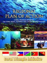 Regional Plan Of Action: Coral Triangle Initiative on Coral Reefs, Fisheries and Food Security (CTI-CFF)