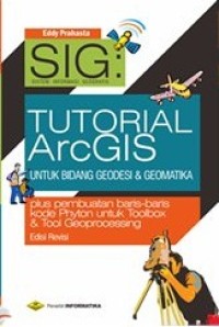 SIG: Turotial ArcGIS Desktop Untuk Bidang Geodesi & Geomatika