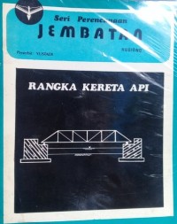 Seri Perencanaan Jembatan Rangka Kereta Api