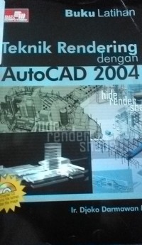 Teknik rendering dengan autocad 2004: Buku Latihan