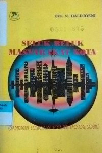 Seluk Beluk Masyarakat Kota ( Pusparagam Sosiologi Kota Dan Ekologi Sosial)