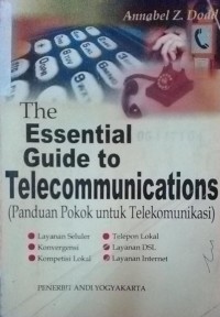 The Essential Guide to Telecommonications (Panduan pokok untuk Telekomunikasi)