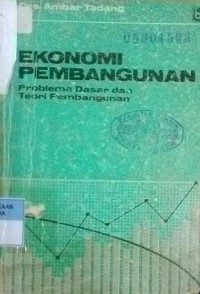 Ekonomi Pembangunan Problema Dasar dan Teori Pembangunan