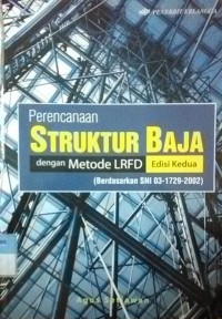 Perencanaan Struktur Baja Dengan Metode LRFD (Berdasarkan SNI 03-1729-2002)