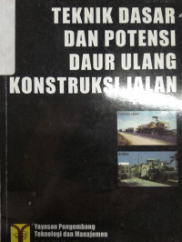 Teknik Dasar dan Potensi Daur Ulang Konstruksi Jalan