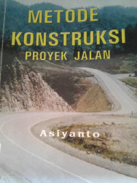 Metode Konstruksi Proyek Jalan Raya