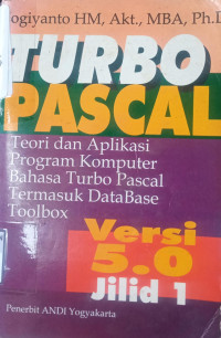 Turbo Pascal; Teori Dan Aplikasi Program Komputer Bahasa Pascal Jilid 1