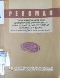 Pedoman Teknik Analisis Aspek Fisik dan Lingkungan Ekonomi Serta Sosial Budaya Dalam Penyusunan Rencana Tata Ruang Peraturan Menteri Pekerjaan Umum N0.20/PRT/M/2007