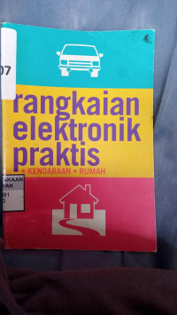 Rangkaian Elektonika Praktis: Rumah Dan Kendaraan