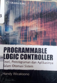 Programmable Logic Controller Teori, Pemrograman Dan Aplikasinya Dalam Otomatis Sistem