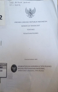 Undang-undang Republik Indonesia Nomor 26 tahun 2007 Tentang Penataan Ruang