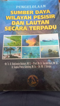 Pengelolaan Sumber Daya Wilayah Pesisir Dan Lautan Secara Terpadu