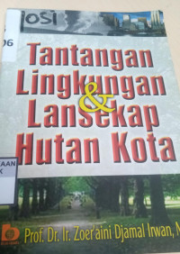 Tantangan Lingkungan Dan Lansekap Hutan Kota