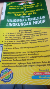 Undang-Undang R.I. Nomor 32 Tahun 2009 & Peraturan Menteri Lingkungan Hidup R.I. Tahun 2013 tentang Perlindungan & Pengelolaan Lingkungan Hidup