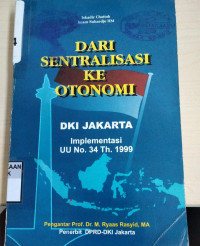 Image of Dari Sentralisasi Ke Otonomi: DKI Jakarta Implementasi UU No. 34 Th. 1999