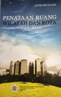 Penataan Ruang Wilayah dan Kota (Tinjauan Normatif - Teknis)