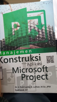 Manajemen Konstruksi Dengan Aplikasi Microsoft Project