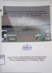 Penggunaan Global Positioning System (GPS) untuk Pengawasan dan Pemantauan Sumberdaya Pesisir Dan Pantai