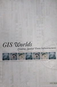 GIS Worlds Creating Spatial Data Infrastructures