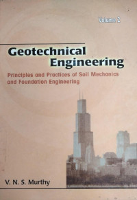 Geotechnical Engineering; Principles And Practices Of Soil Mechanics and Foundation Engineering Vol. 2
