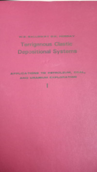 Terrigenous Clastic Depositional Systems Application To Petroleum, Coal, And Uranium Exploration