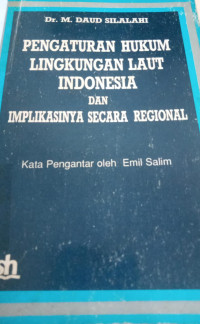 Pengaturan Hukum Lingkungan Laut Indonesia dan Implikasinya Secara Regional
