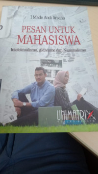 Pesan Untuk Mahasiswa- Intelektualisme, Aktivisme dan Nasionalisme