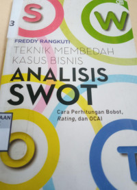 Analisis Swot Teknik Membedah Kasus Bisnis:  Cara Perhitungan Bobot, Rating, dan OCAI