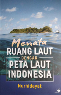 Menata Ruang Laut Dengan Peta Laut Indonesia