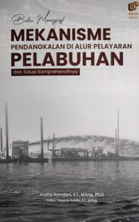 Mekanisme Pendangkalan Di Alur Pelayaran Pelabuhan Dan Solusi Komprehensifnya