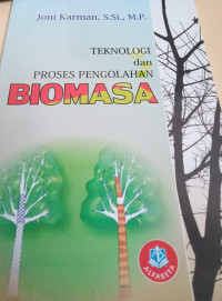 Teknologi Dan Proses Pengolahan Biomasa