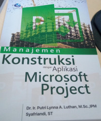 Manajemen Konstruksi Dengan Aplikasi Microsoft Project
