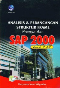 Analisis Dan Perancangan Struktur Frame Menggunakan SAP 2000 Versi 7.42