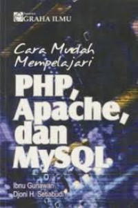 Cara Mudah Mempelajari PHP, Apacha dan MySQL