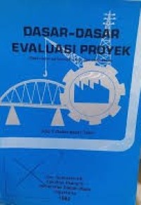 Dasar-Dasar Evaluasi Proyek ( Dasar-Dasar Perhitungan, Teori, dan Stufi Kasus) Jilid 2