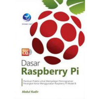 Dasar Raspberry Pi: Panduan Praktis Untuk Mempelajari Pemrograman Perangkat Keras Menggunakan Raspberry Pi Model B