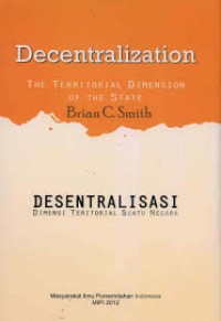 Decentralization The Territorial Dimension Of The State: Desentralisasi Dimensi Teritorial Suatu Negara