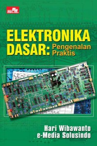 Elektronika Dasar: Pengenalan Praktis