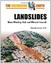Landslides Mass Wasting, Soil, and Mineral Hazards